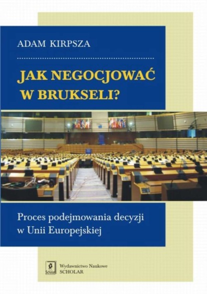 Adam Kirpsza - Jak negocjować w Brukseli?