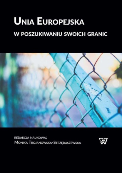 Группа авторов - Unia Europejska w poszukiwaniu swoich granic