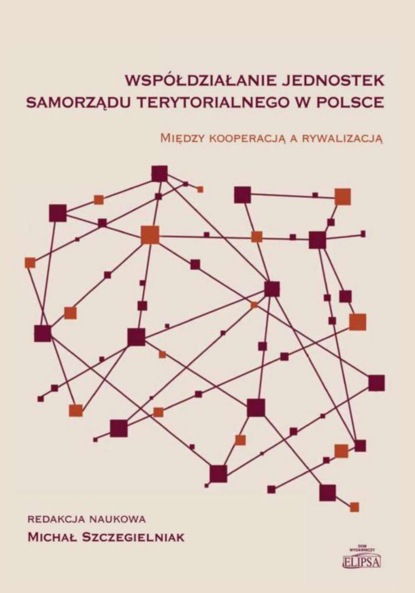 Группа авторов - Współdziałanie jednostek samorządu terytorialnego w Polsce