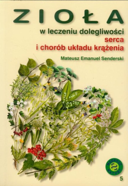 

Zioła w leczeniu dolegliwości serca i układu krążenia
