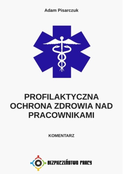 

Profilaktyczna ochrona zdrowia nad pracownikami. Komentarz