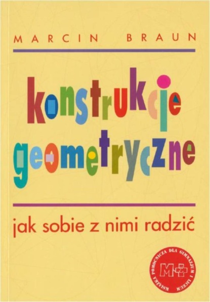 Marcin Braun - Konstrukcje geometryczne. Jak sobie z nimi radzić