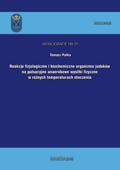 Tomasz Pałka - Reakcje fizjologiczne i biochemiczne organizmu judoków na pulsacyjne anaerobowe wysiłki fizyczne w różnych temperaturach otoczenia