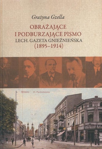 

Obrażające i podburzające pismo "Lech. Gazeta Gnieźnieńska" (1895-1914)