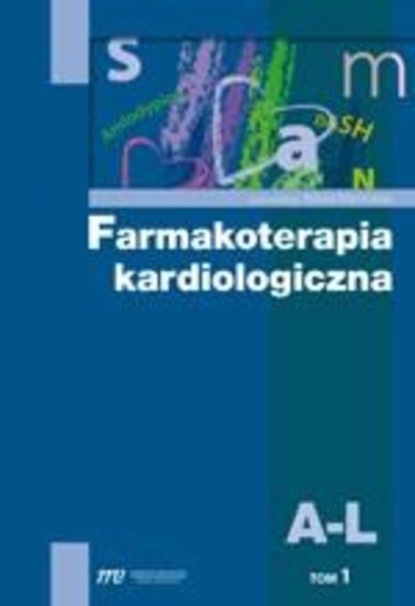 Artur Mamcarz - Farmakoterapia kardiologiczna,  t. 1  A-L