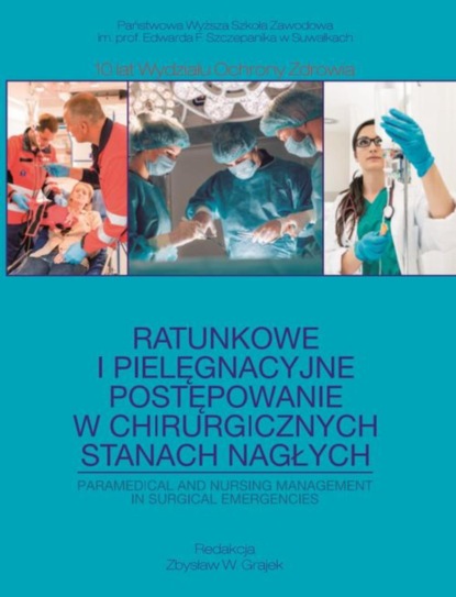 Группа авторов - Ratunkowe i pielęgnacyjne postępowanie w chirurgicznych stanach nagłych