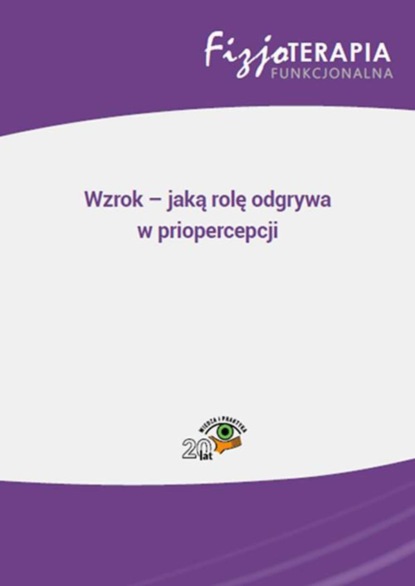 

Wzrok – jaką rolę odgrywa w priopercepcji