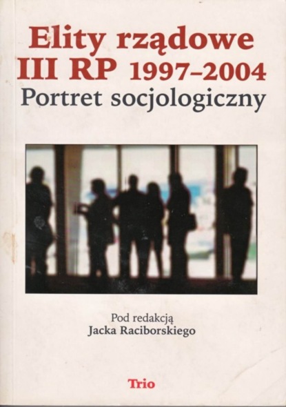 Группа авторов - Elity rządowe III RP 1997-2004