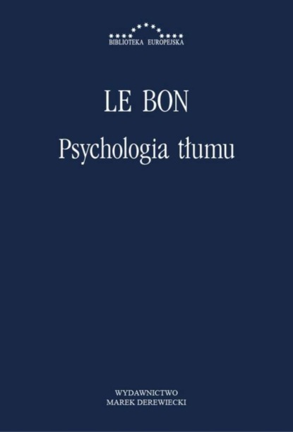 Gustaw Le Bon - Psychologia tłumu