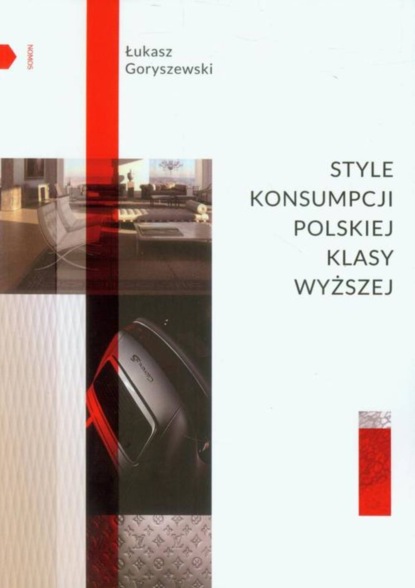 Łukasz Goryszewski - Style konsumpcji polskiej klasy wyższej