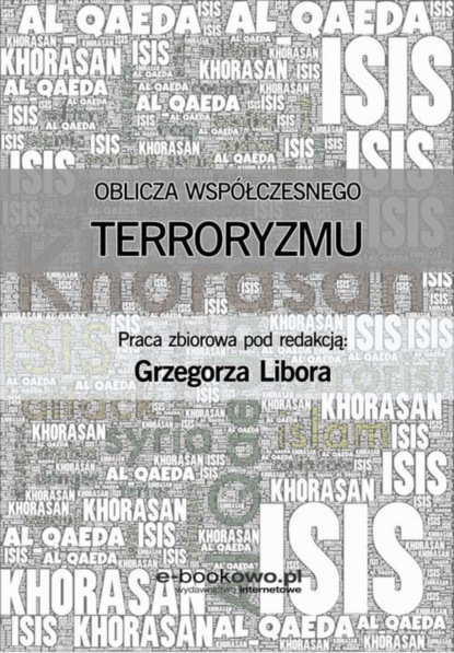 Grzegorz Libor - Oblicza współczesnego terroryzmu