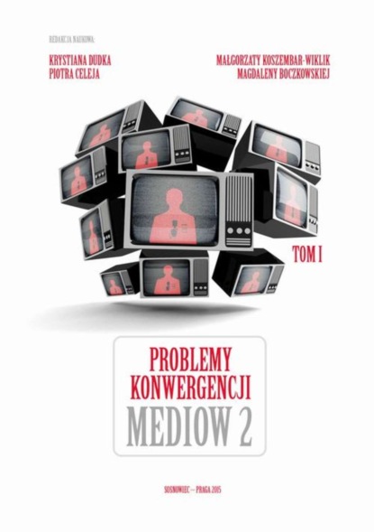 Группа авторов - Problemy konwergencji mediów II