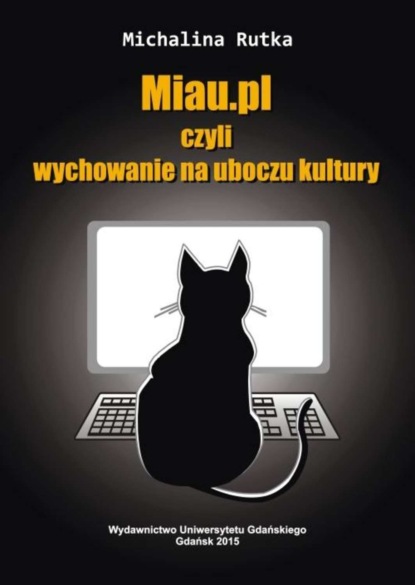 Michalina Rutka - Miau.pl czyli wychowanie na uboczu kultury