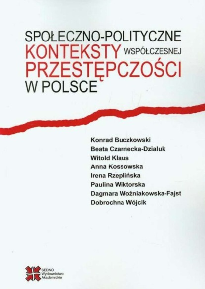 praca zbiorowa - Społeczno-polityczne konteksty współczesnej przestępczości w Polsce