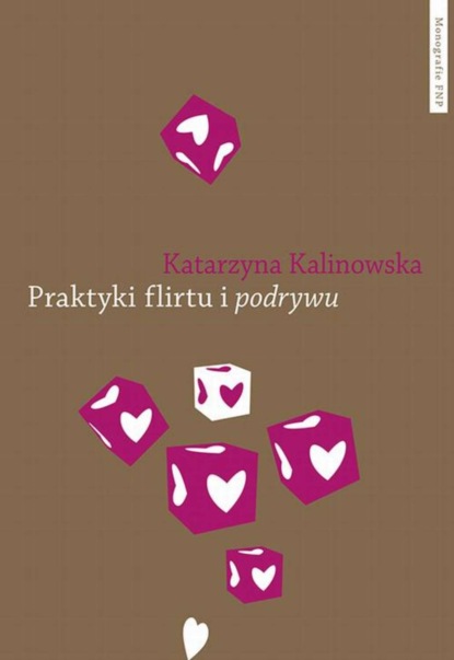 

Praktyki flirtu i podrywu. Studium z mikrosocjologii emocji