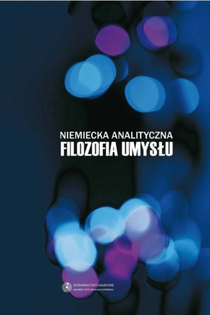 Anita Pacholik-Żuromska - Niemiecka analityczna filozofia umysłu