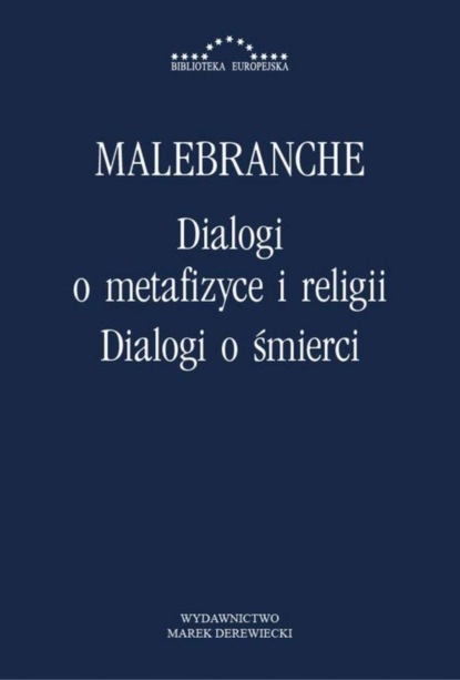 Nicolas Malebranche - Dialogi o metafizyce i religii. Dialogi o śmierci