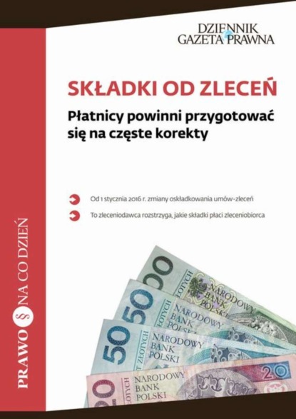 Danuta Denkiewicz - Składki od zleceń Płatnicy powinni przygotować się na częste korekty