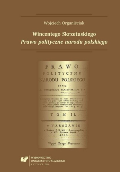 Wojciech Organiściak - Wincentego Skrzetuskiego „Prawo polityczne narodu polskiego”