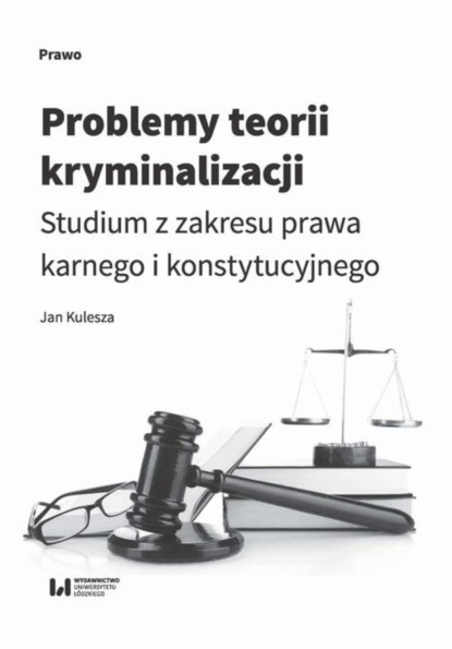 Jan Kulesza - Problemy teorii kryminalizacji