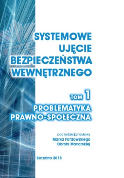 Группа авторов - Systemowe ujęcie bezpieczeństwa wewnętrznego. Problematyka prawno - społeczna, t.1