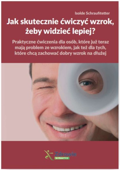 

Jak skutecznie ćwiczyć wzrok, żeby widzieć lepiej