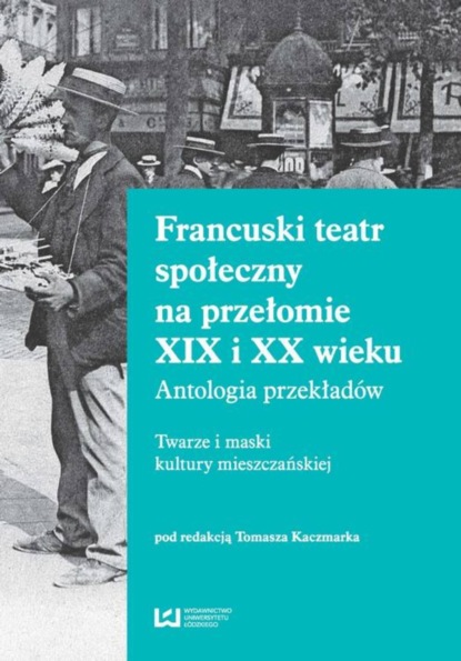 

Francuski teatr społeczny na przełomie XIX i XX wieku