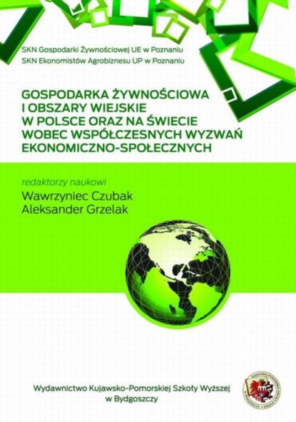 Группа авторов - Gospodarka żywnościowa o obszary wiejskie w Polsce i na świecie wobec współczesnych wyzwań ekonoiczno-spolecznych