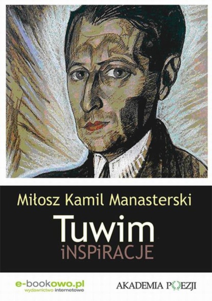 Miłosz Kamil Manasterski — Tuwim. Inspiracje