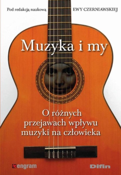 Ewa Czerniawska - Muzyka i my. O różnych przejawach wpływu muzyki na człowieka