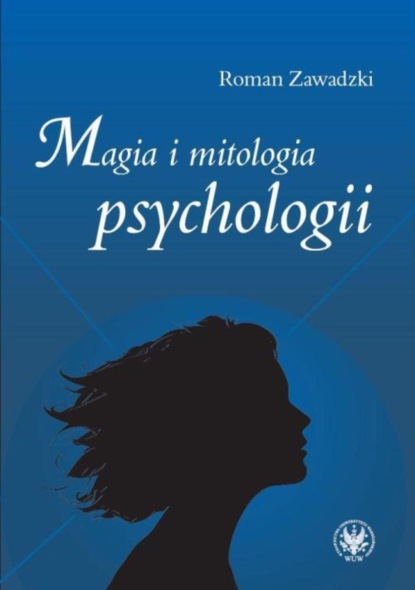 Roman Zawadzki - Magia i mitologia psychologii