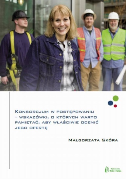

Konsorcjum w postępowaniu – wskazówki, o których warto pamiętać, aby właściwie ocenić jego ofertę