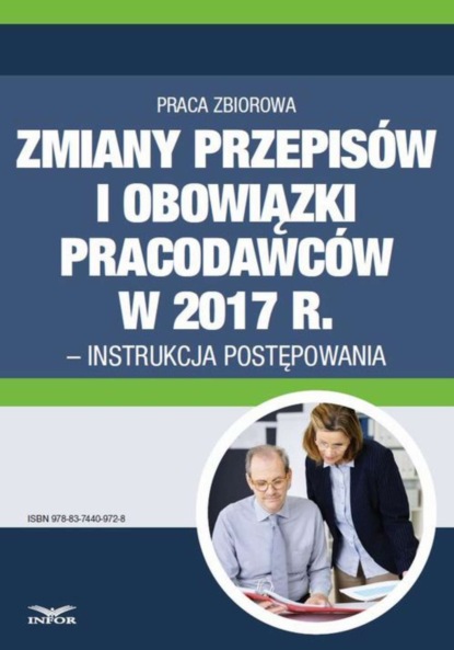 praca zbiorowa - Zmiany przepisów i obowiązki pracodawców w 2017 r. - instrukcja postępowania