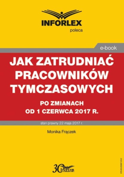 Monika Frączek - Jak zatrudniać pracowników tymczasowych po zmianach od 1 czerwca 2017 r.