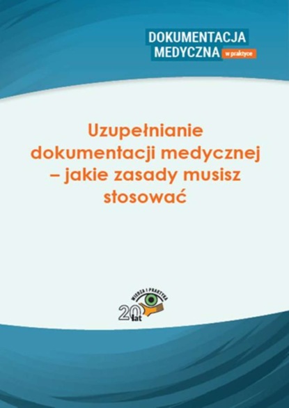 

Uzupełnianie dokumentacji medycznej – jakie zasady musisz stosować