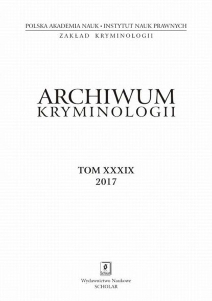 

Archiwum Kryminologii, tom XXXIX 2017