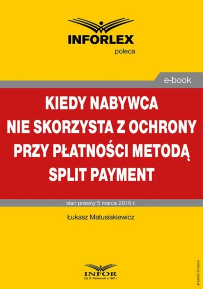 Łukasz Matusiakiewicz - Kiedy nabywca nie skorzysta z ochrony przy płatności metodą split payment