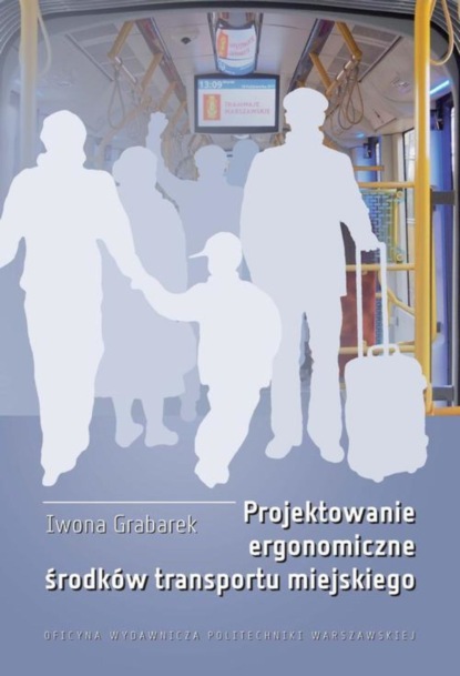 Iwona Grabarek - Projektowanie ergonomiczne środków transportu miejskiego