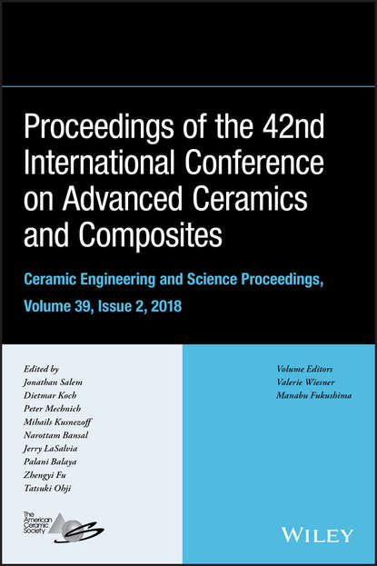 Proceedings of the 42nd International Conference on Advanced Ceramics and Composites, Ceramic Engineering and Science Proceedings, Issue 2 - Tatsuki  Ohji