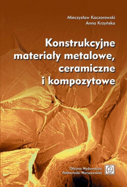 Mieczysław Kaczorowski - Konstrukcyjne materiały metalowe, ceramiczne i kompozytowe