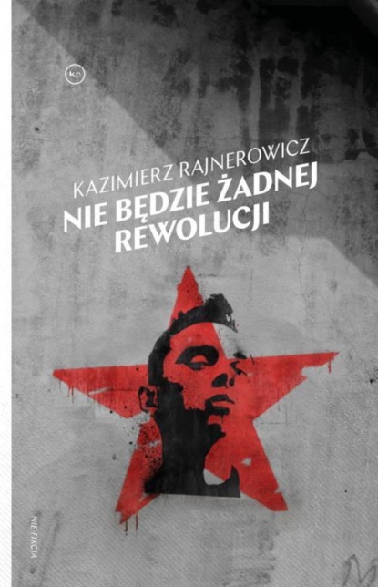 Kazimierz Rajnerowicz - Nie będzie żadnej rewolucji