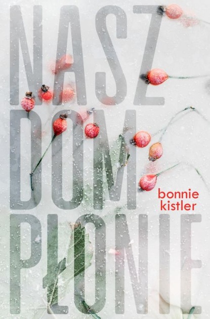 Bonnie Kistler — Nasz dom płonie