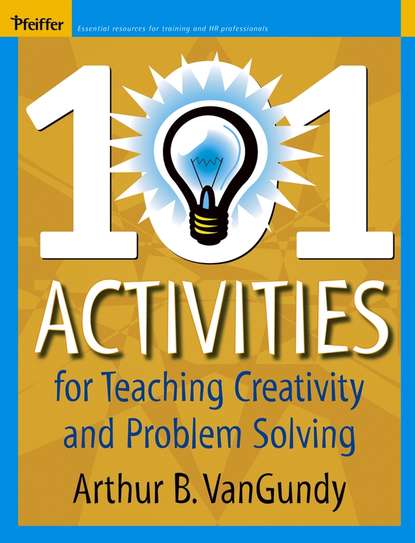 Группа авторов - 101 Activities for Teaching Creativity and Problem Solving