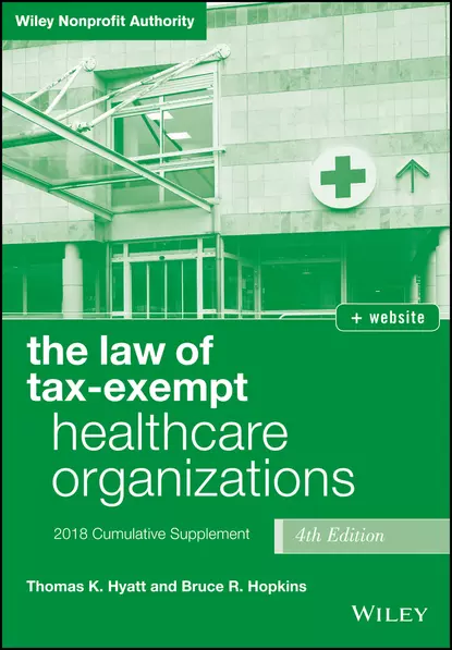 Обложка книги The Law of Tax-Exempt Healthcare Organizations, 2018 Supplement, Bruce R. Hopkins