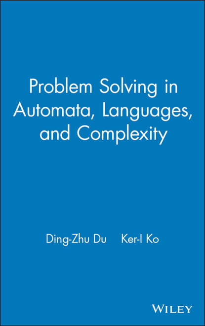 Ding-zhu  Du - Problem Solving in Automata, Languages, and Complexity