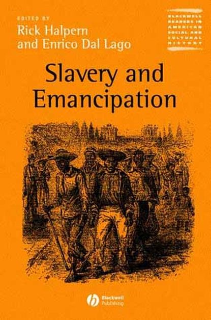 Slavery and Emancipation (Rick  Halpern). 