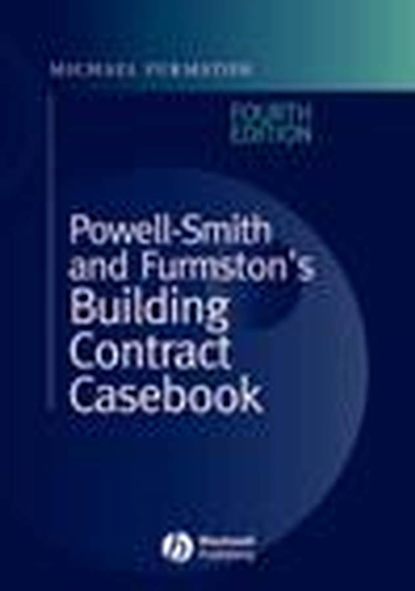 Powell-Smith and Furmston s Building Contract Casebook