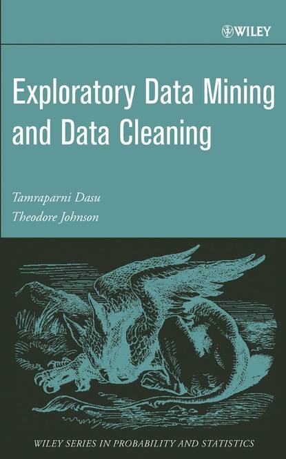 Tamraparni  Dasu - Exploratory Data Mining and Data Cleaning