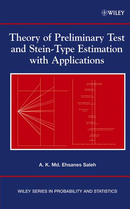 A. K. Md. Ehsanes Saleh - Theory of Preliminary Test and Stein-Type Estimation with Applications