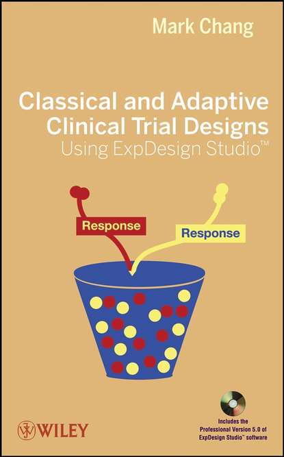 Группа авторов - Classical and Adaptive Clinical Trial Designs Using ExpDesign Studio